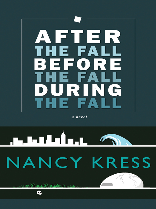 Title details for After the Fall, Before the Fall, During the Fall by Nancy Kress - Available